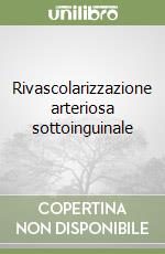 Rivascolarizzazione arteriosa sottoinguinale