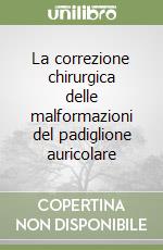 La correzione chirurgica delle malformazioni del padiglione auricolare