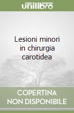 Lesioni minori in chirurgia carotidea libro