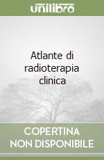 Atlante di radioterapia clinica libro