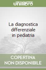 La diagnostica differenziale in pediatria libro