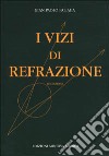 I vizi di refrazione libro