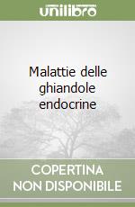 Malattie delle ghiandole endocrine libro