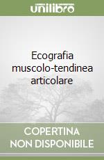 Ecografia muscolo-tendinea articolare libro