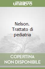 Nelson. Trattato di pediatria