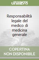 Responsabilità legale del medico di medicina generale libro