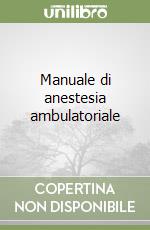 Manuale di anestesia ambulatoriale