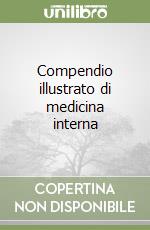 Compendio illustrato di medicina interna libro