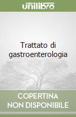 Trattato di gastroenterologia libro