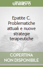 Epatite C. Problematiche attuali e nuove strategie terapeutiche