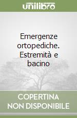 Emergenze ortopediche. Estremità e bacino