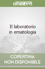 Il laboratorio in ematologia