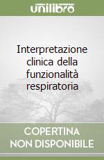 Interpretazione clinica della funzionalità respiratoria libro