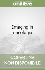 Imaging in oncologia libro
