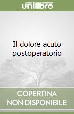 Il dolore acuto postoperatorio libro