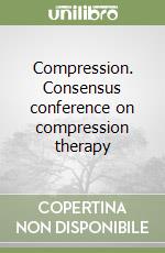 Compression. Consensus conference on compression therapy
