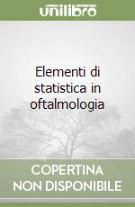 Elementi di statistica in oftalmologia libro