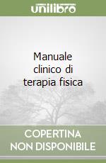 Manuale clinico di terapia fisica libro