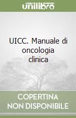 UICC. Manuale di oncologia clinica