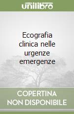 Ecografia clinica nelle urgenze emergenze