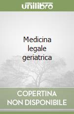 Medicina legale geriatrica libro