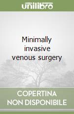 Minimally invasive venous surgery