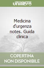 Medicina d'urgenza notes. Guida clinica
