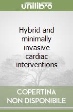 Hybrid and minimally invasive cardiac interventions