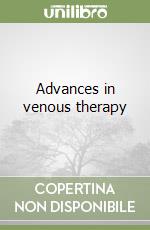 Advances in venous therapy