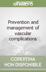 Prevention and management of vascular complications libro