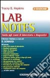 Lab notes. Guida agli esami di laboratorio e diagnostici libro