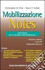 Mobilizzazione notes. Guida pratica per lo specialista della riabilitazione libro