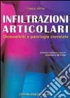 Infiltrazioni articolari. Osteoartriti e patologie correlate libro