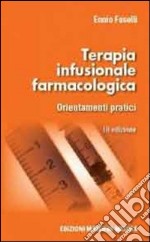 Terapia infusionale farmacologica. Orientamenti pratici