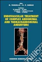 Endovascular treatment of complex abdominal and thoracoabdominal aneurysms libro