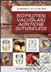 Bioprotesi valvolari aortiche sutureless libro