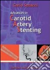 Advances in carotid artery stenting libro di Setacci Carlo