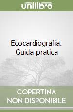 Ecocardiografia. Guida pratica libro