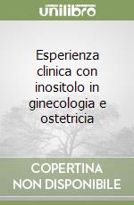 Esperienza clinica con inositolo in ginecologia e ostetricia libro