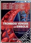 Trombosi venose ed embolie. Prevenzione e trattamento. Consensus e dissensus libro