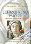 Schizofrenia e psicosi. Conoscerle, combatterle, curarle libro