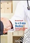 Io e il mio medico. Quando non ci capiamo o per capirci meglio libro