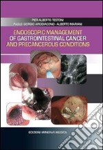 Endoscopic management of gastrointestinal cancer and precancerous conditions