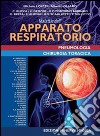 Malattie dell'apparato respiratorio. Pneumatologia e chirurgia toracica libro