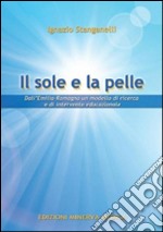 Il sole e la pelle. Dall'Emilia-Romagna un modello di ricerca e di intervento educazionale libro