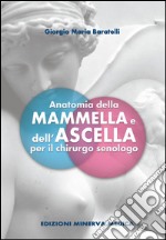 Anatomia della mammella e dell'ascella per il chirurgo senologo libro