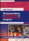 Reinterventions in vascular and endovascular surgery libro di Setacci Carlo