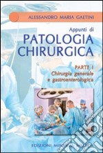 Chirurgia generale e gastroenterologica. Parte prima