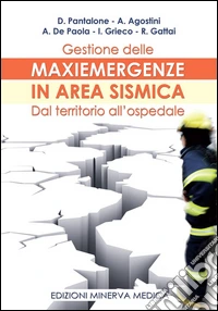 Gestione delle maxiemergenze in area sismica. Dal territorio all'ospedale libro