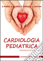 Cardiologia pediatrica. Problematiche cliniche libro